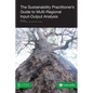 The Sustainability Practitioner's Guide to Multi-Regional Input-Output Analysis - Paperback