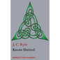 Knots Untied: Being plain statements on disputed points in Religion from the standpoint of an Evangelical Churchman - Paperback