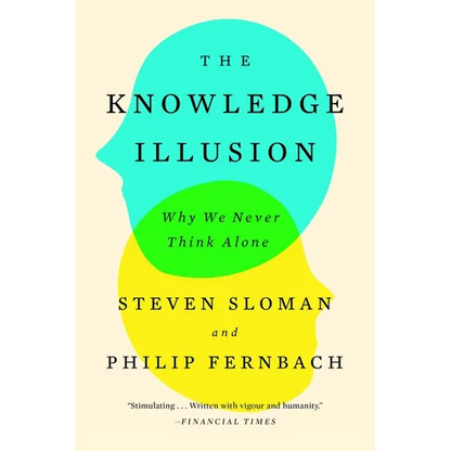 The Knowledge Illusion: Why We Never Think Alone - Paperback
