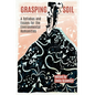 Grasping Soil: A Syllabus and Essays for The Environmental Humanities - Paperback