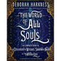 The World of All Souls: The Complete Guide to a Discovery of Witches, Shadow of Night, and the Book of Life - Hardcover