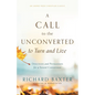 A Call to the Unconverted to Turn and Live: Directions and Persuasions for a Sound Conversion - Paperback