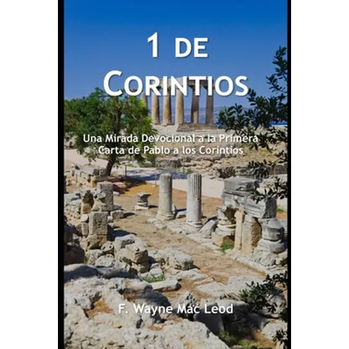 1 De Corintios: Una Mirada Devocional a la Primera Carta de Pablo a los Corintios - Paperback