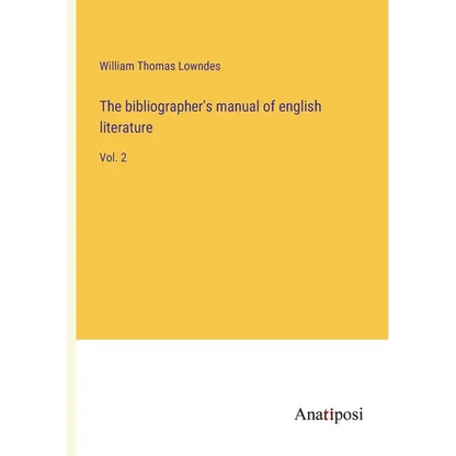 The bibliographer's manual of english literature: Vol. 2 - Paperback