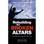 Rebuilding the Broken Altars - True Worship That Glorifies God - Paperback