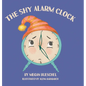 The Shy Alarm Clock - Hardcover