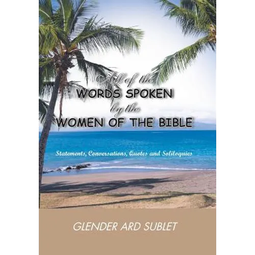 All of the Words Spoken by the Women of the Bible - Hardcover