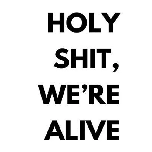 Holy shit, we're alive - Paperback