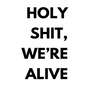 Holy shit, we're alive - Paperback