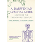 A Darwinian Survival Guide: Hope for the Twenty-First Century - Hardcover