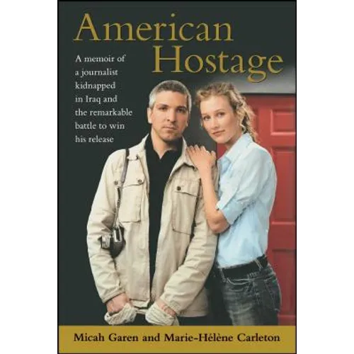 American Hostage: A Memoir of a Journalist Kidnapped in Iraq and the Remarkable Battle to Win His Release - Paperback
