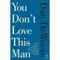 You Don't Love This Man - Paperback