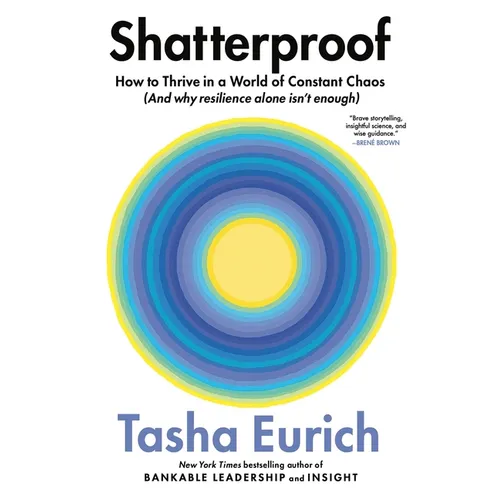 Shatterproof: How to Thrive in a World of Constant Chaos (and Why Resilience Alone Isn't Enough) - Hardcover