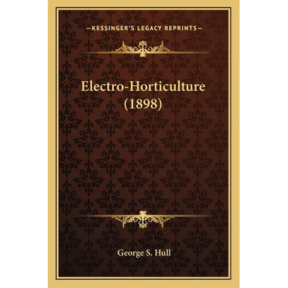 Electro-Horticulture (1898) - Paperback