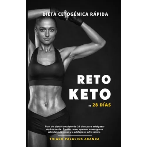 Dieta Cetogénica "Rápida" - RETO KETO DE 28 DÍAS: Plan de dieta completo de 28 días para adelgazar rápidamente. Perder peso, quemar masa grasa estimul - Paperback