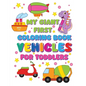 My Giant First Coloring Book Vehicles For Toddlers - Paperback