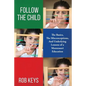 Follow the Child: The Basics, the Misunderstandings, And Underlying Lessons of a Montessori Education - Paperback
