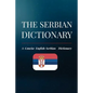 The Serbian Dictionary: A Concise English-Serbian Dictionary - Paperback