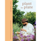 Plant to Plate: Delicious and Versatile Plant-Forward Recipes - Hardcover