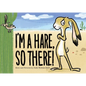 I'm a Hare, So There! - Hardcover