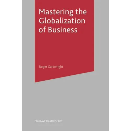 Mastering the Globalization of Business - Paperback