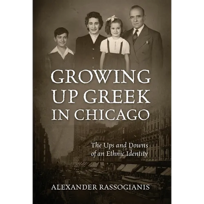 Growing Up Greek in Chicago: The Ups and Down of an Ethnic Identity - Hardcover