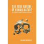 The True Nature Of Human Nature: The Symbiotic Parasite Known As Religion - Paperback