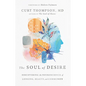 The Soul of Desire: Discovering the Neuroscience of Longing, Beauty, and Community - Hardcover