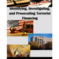 Identifying, Investigating, and Prosecuting Terrorist Financing - Paperback