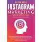 Instagram Marketing Step-By-Step: The Guide To Instagram Advertising That Will Teach You How To Sell Anything Through Instagram - Learn How To Develop - Paperback