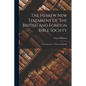 The Hebrew New Testament Of The British And Foreign Bible Society: A Contribution To Hebrew Philology - Paperback