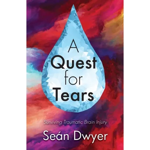 A Quest for Tears: Surviving Traumatic Brain Injury - Paperback