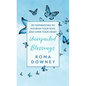 Unexpected Blessings: 90 Inspirations to Nourish Your Soul and Open Your Heart - Hardcover