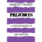 Prejudices: A Philosophical Dictionary a Philosophical Dictionary - Paperback