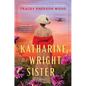 Katharine, the Wright Sister - Hardcover