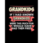 Grandkids If I Had Known Grandkids: Funny Quotes and Pun Themed College Ruled Composition Notebook - Paperback