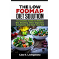 The Low Fodmap Diet Solution: A Complete Guide to Relieve Ibs, Bloating, Other Digestive Symptoms and Heal Your Gut - Paperback