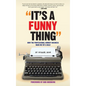 It's A Funny Thing - How the Professional Comedy Business Made Me Fat & Bald (hardback) - Hardcover