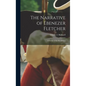 The Narrative of Ebenezer Fletcher: A Soldier of the Revolution - Hardcover