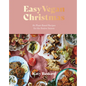 Easy Vegan Christmas: 80 Plant-Based Recipes for the Festive Season - Hardcover