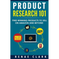 Product Research 101: Find Winning Products to Sell on Amazon and Beyond - Paperback