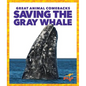 Saving the Gray Whale - Hardcover