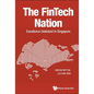 The Fintech Nation: Excellence Unlocked in Singapore - Paperback