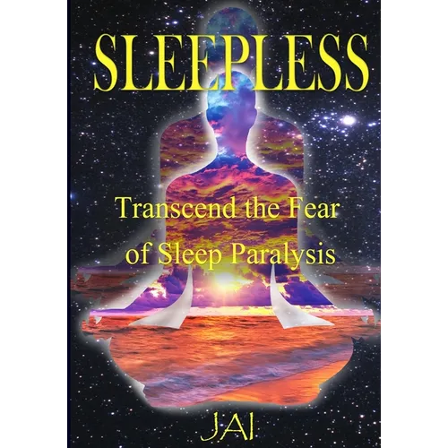 Sleepless: Transcend the Fear of Sleep Paralysis - Paperback