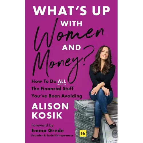 What's Up with Women and Money?: How to Do All the Financial Stuff You've Been Avoiding - Paperback