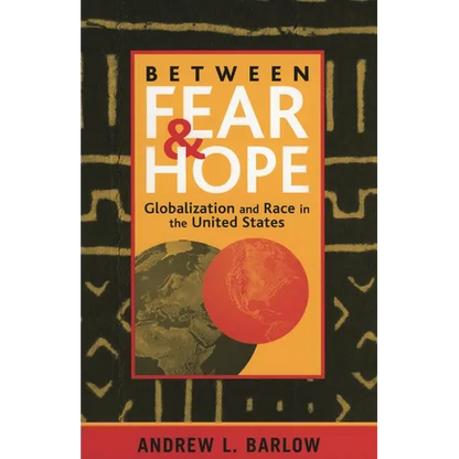 Between Fear and Hope: Globalization and Race in the United States - Paperback