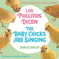 The Baby Chicks Are Singing/Los Pollitos Dicen: Sing Along In English And Spanish!/Vamos A Cantar Junto en Ingles y Espanol! - Board Book