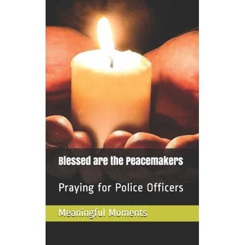 Blessed are the Peacemakers: Praying for Police Officers - Paperback