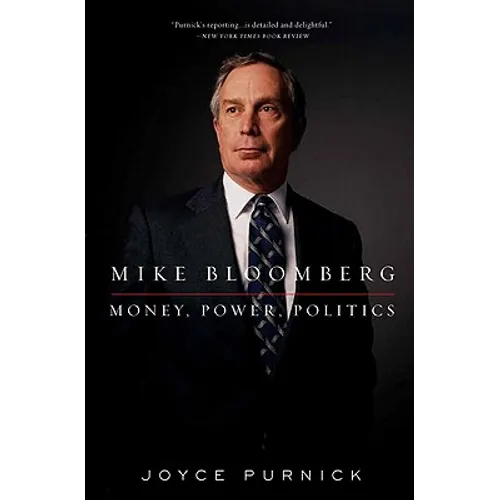 Mike Bloomberg: Money, Power, Politics - Paperback
