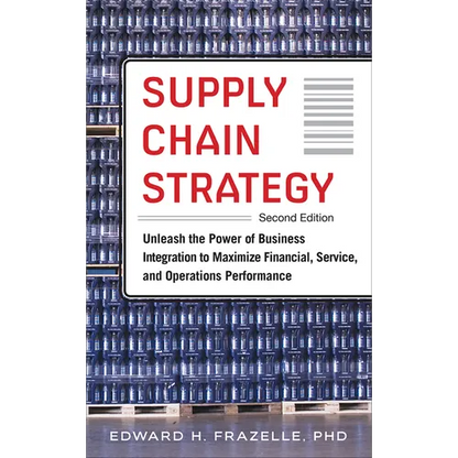 Supply Chain Strategy, Second Edition: Unleash the Power of Business Integration to Maximize Financial, Service, and Operations Performance - Hardcover